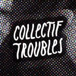 Collectif Troubles